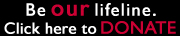 Be our lifeline. Click here to DONATE